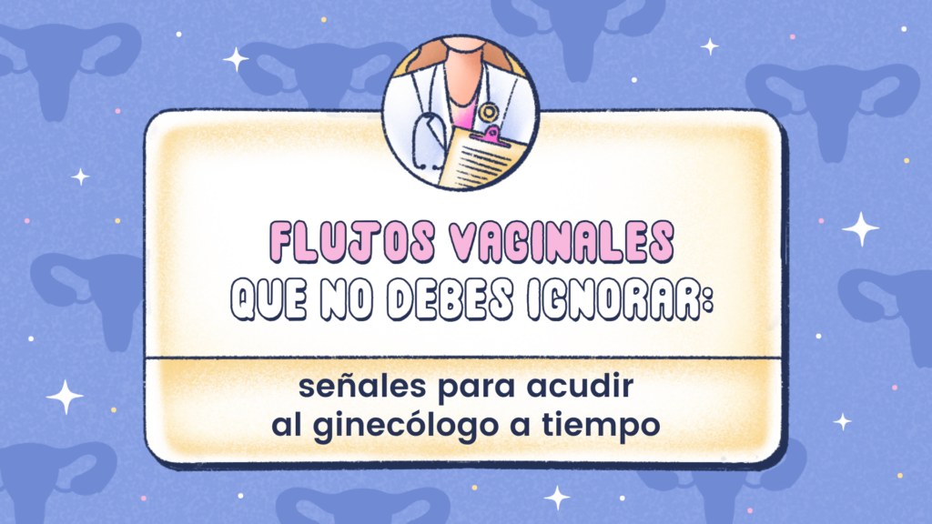 Flujos vaginales que no debes ignorar